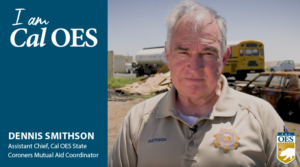 Photo of Dennis Smithson. Text: I am Cal OES