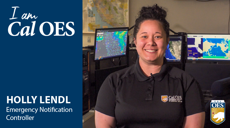 Shining a Spotlight on Staff – I am Cal OES Video Series –   Holly Lendl, Emergency Notification Controller