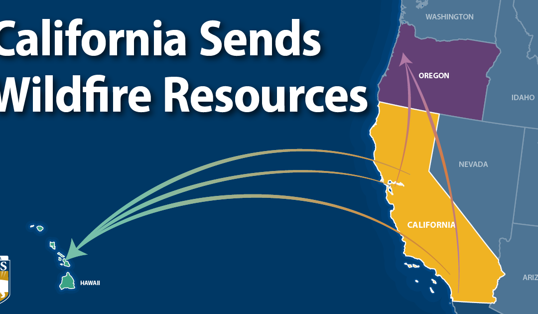 California Sends Wildfire Response and Recovery Teams to Hawaii and Oregon