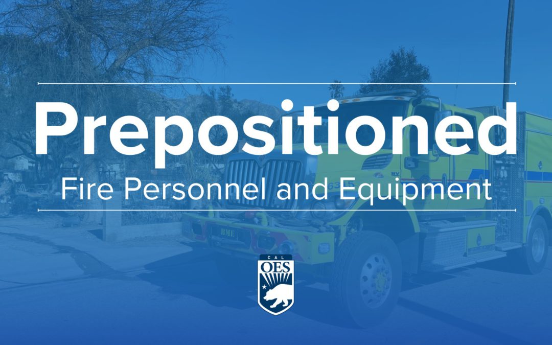Cal OES works proactively to preposition fires resources amid weather conditions